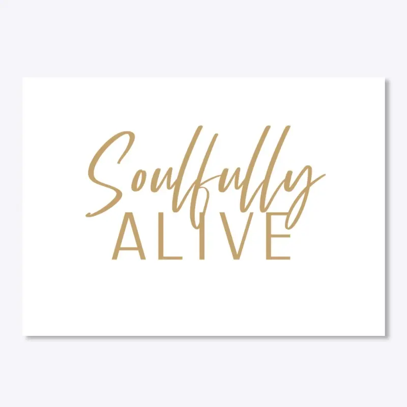 Soulfully Alive in Gold